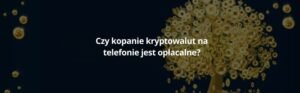 kopanie kryptowalut na telefonie