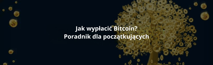 Jak wypłacić Bitcoin