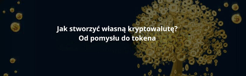 Jak stworzyć własną kryptowalutę