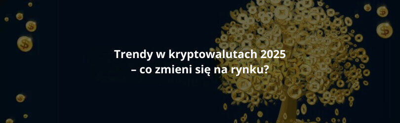 Trendy w kryptowalutach 2025