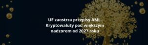 UE zaostrza przepisy dotyczące kryptowalut